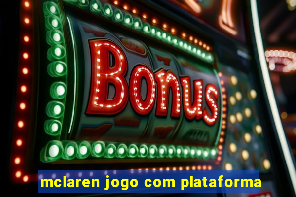 mclaren jogo com plataforma